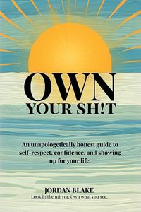 Produktbild: Own Your Sh!t, An unapologetically honest guide to self-respect, confidence, and showing up for your life.