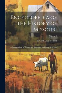 Produktbild: Encyclopedia of the History of Missouri: A Compendium of History and Biography for Ready Reference; Volume 5