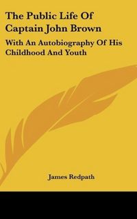 Produktbild: Redpath, J: Public Life Of Captain John Brown