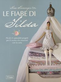Produktbild: Le fiabe di Tilda. Pi&ugrave; di 25 splendidi progetti per il cucito e le creazioni con la carta
