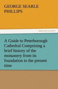 Produktbild: A Guide to Peterborough Cathedral Comprising a brief history of the monastery fr