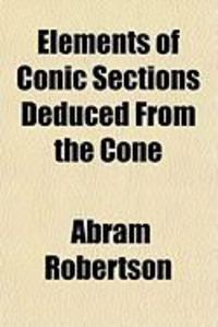Produktbild: Elements of Conic Sections Deduced from the Cone