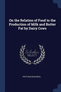 Produktbild: On the Relation of Food to the Production of Milk and Butter Fat by Dairy Cows