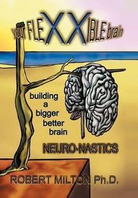 Produktbild: Your FLEXXIBLE brain Neuro-nastics Building a Bigger Better Brain