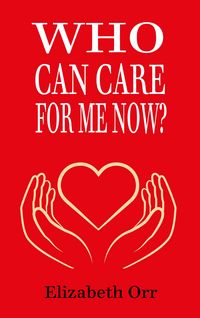 Produktbild: Who Can Care For Me Now?