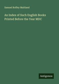 Produktbild: An Index of Such English Books Printed Before the Year MDC