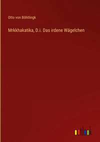 Produktbild: Mrkkhakatika, D.i. Das irdene W&auml;gelchen