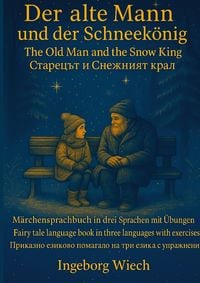 Produktbild: Der alte Mann und der Schneek&ouml;nig M&auml;rchensprachbuch