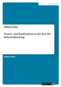 Produktbild: Frauen- und Kinderarbeit in der Zeit der Industrialisierung