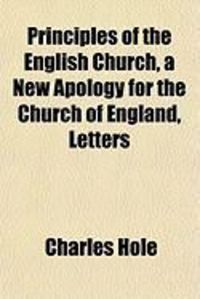 Produktbild: Principles of the English Church, a New Apology for the Church of England, Letters