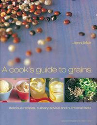 Produktbild: A Cook's Guide to Grains: Delicious Recipes, Culinary Advice and Nutritional Facts
