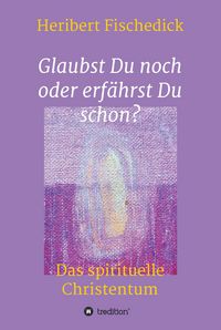 Produktbild: Glaubst Du noch oder erf&auml;hrst Du schon?