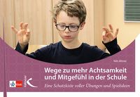 Produktbild: Wege zu mehr Achtsamkeit und Mitgef&uuml;hl in der Schule