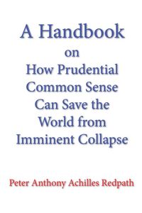 Produktbild: A Handbook on How Prudential Common Sense Can Save the World from Imminent Collapse