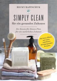 Bild vom Artikel Simply Clean für ein gesundes Zuhause vom Autor Becky Rapinchuk