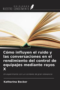 Produktbild: C&oacute;mo influyen el ruido y las conversaciones en el rendimiento del control de equipajes mediante rayos X
