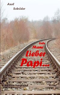 Bild vom Artikel Liebe Mami, lieber Papi vom Autor Axel Schröder