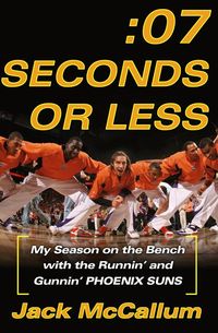 Produktbild: Seven Seconds or Less: My Season on the Bench with the Runnin' and Gunnin' Phoenix Suns
