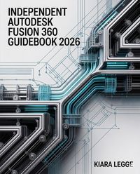 Produktbild: Independent AutoDesk Fusion 360 Guidebook 2026