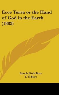 Produktbild: Ecce Terra Or The Hand Of God In The Earth (1883)