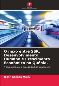 Produktbild: O nexo entre SSR, Desenvolvimento Humano e Crescimento Econ&oacute;mico no Qu&eacute;nia.
