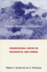 Produktbild: While Dangers Gather: Congressional Checks on Presidential War Powers