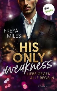 Produktbild: His only Weakness - Liebe gegen alle Regeln