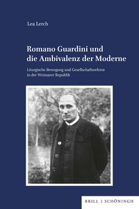 Romano Guardini und die Ambivalenz der Moderne Lea Lerch