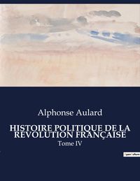 Produktbild: Histoire Politique De La R&eacute;volution Fran&ccedil;aise