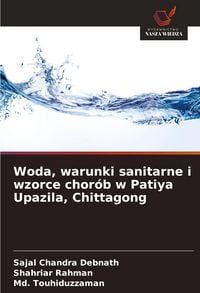 Produktbild: Woda, warunki sanitarne i wzorce chor&oacute;b w Patiya Upazila, Chittagong