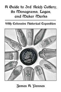 Produktbild: A Guide to 3rd Reich Cutlery, Its Monograms, Logos, and Maker Marks