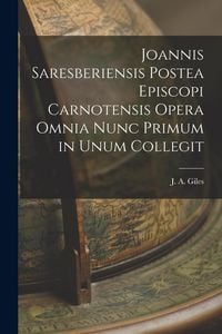 Produktbild: Joannis Saresberiensis Postea Episcopi Carnotensis Opera Omnia Nunc Primum in Unum Collegit