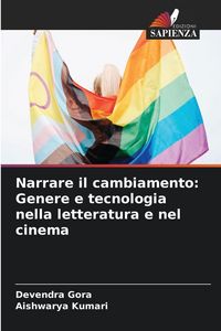 Produktbild: Narrare il cambiamento: Genere e tecnologia nella letteratura e nel cinema