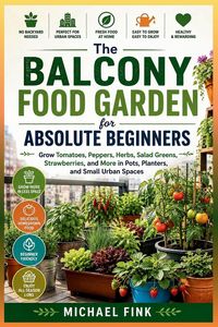 Produktbild: The Balcony Food Garden for Absolute Beginners