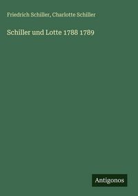 Produktbild: Schiller und Lotte 1788 1789