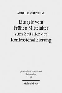 Produktbild: Liturgie vom Fr&uuml;hen Mittelalter zum Zeitalter der Konfessionalisierung