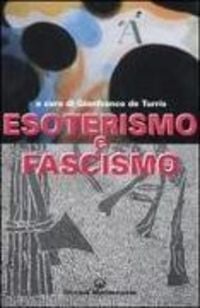 Produktbild: Esoterismo e fascismo. Storia, interpretazioni, documenti