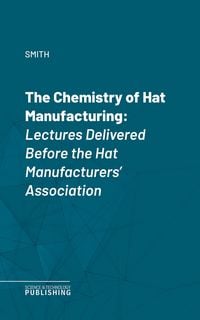 Produktbild: The Chemistry of Hat Manufacturing