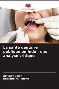 Produktbild: La sant&eacute; dentaire publique en Inde : une analyse critique