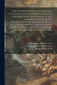 Produktbild: The Hudson-Fulton Celebration. Catalogue of an Exhibition Held in the Metropolitan Museum of Art Commemorative of the Tercentenary of the Discovery of