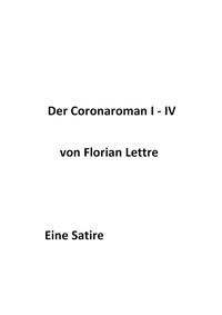 Bild vom Artikel Der Coronaroman I-IV vom Autor Florian Lettre