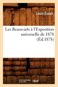 Produktbild: Les Beaux-arts &agrave; l'Exposition universelle de 1878 (&Eacute;d.1878)