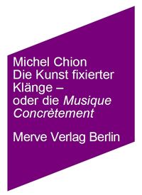 Produktbild: Die Kunst fixierter T&ouml;ne &ndash; oder die Musik konkret