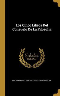 Produktbild: Los Cinco Libros Del Consuelo De La Filosofia