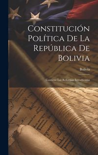Produktbild: Constituci&oacute;n Pol&iacute;tica De La Rep&uacute;blica De Bolivia: Contiene Las Reformas Introducidas