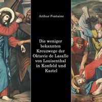 Bild vom Artikel Die weniger bekannten Kreuzwege der Octavie de Lasalle von Louisenthal in den Kirchen von Konfeld und Kastel vom Autor Arthur Fontaine