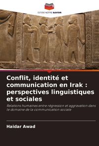 Produktbild: Conflit, identit&eacute; et communication en Irak : perspectives linguistiques et sociales