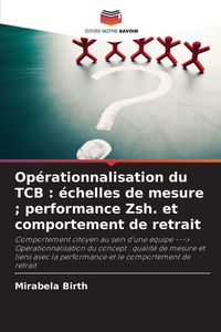 Produktbild: Op&eacute;rationnalisation du TCB : &eacute;chelles de mesure ; performance Zsh. et comportement de retrait