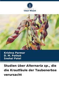 Produktbild: Studien &uuml;ber Alternaria sp., die die Krautf&auml;ule der Taubenerbse verursacht