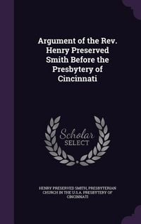 Produktbild: Argument of the Rev. Henry Preserved Smith Before the Presbytery of Cincinnati